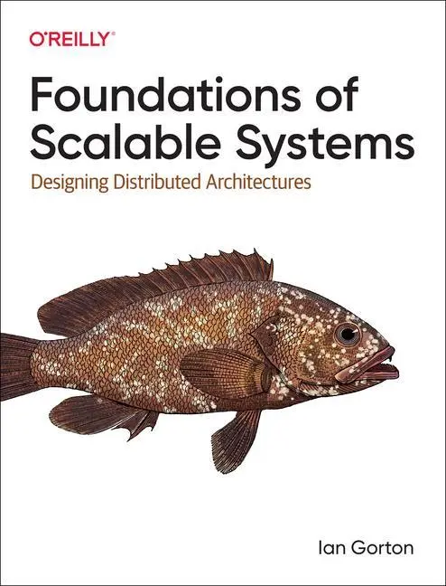 Cover: 9781098106065 | Foundations of Scalable Systems | Designing Distributed Architectures