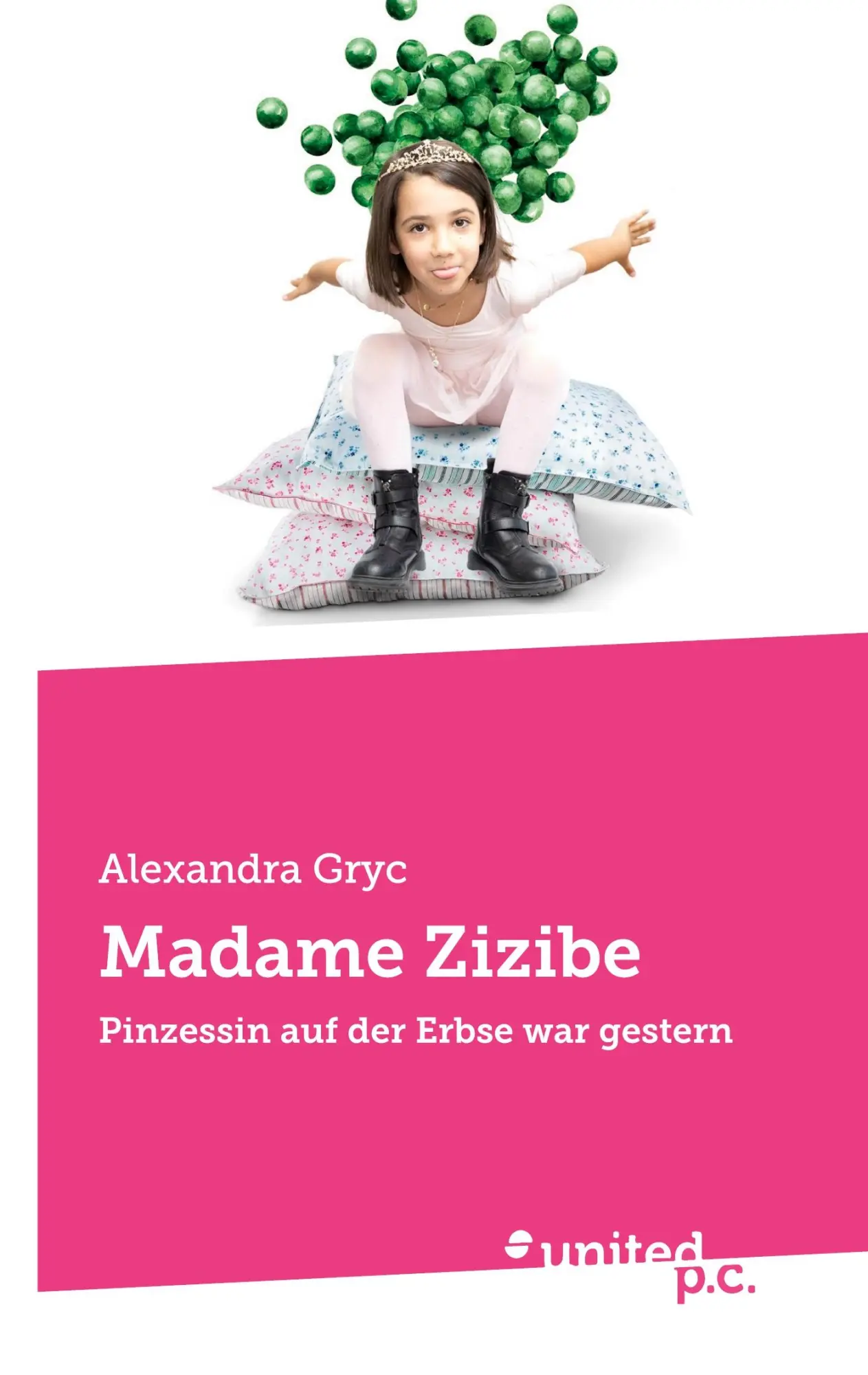 Cover: 9783710326165 | Madame Zizibe | Pinzessin auf der Erbse war gestern | Alexandra Gryc