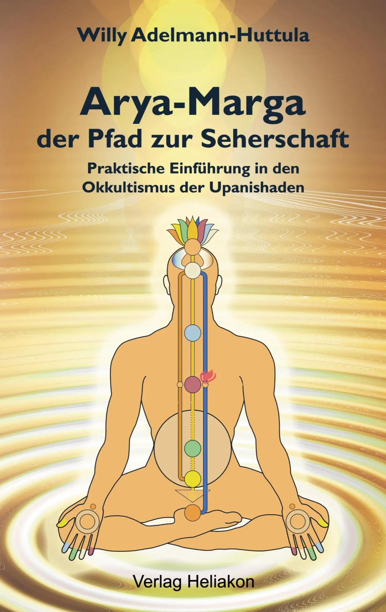 Cover: 9783949496165 | Arya-Marga, der Pfad zur Seherschaft | Willy Adelmann-Huttula | Buch