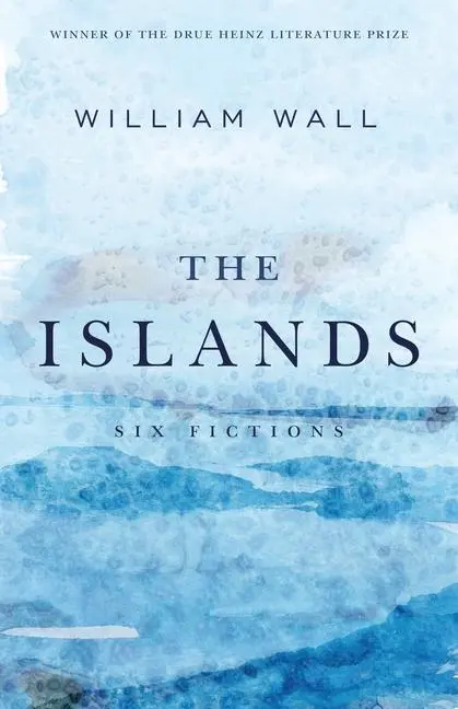 Cover: 9780822966265 | The Islands | Six Fictions | William Wall | Taschenbuch | Englisch