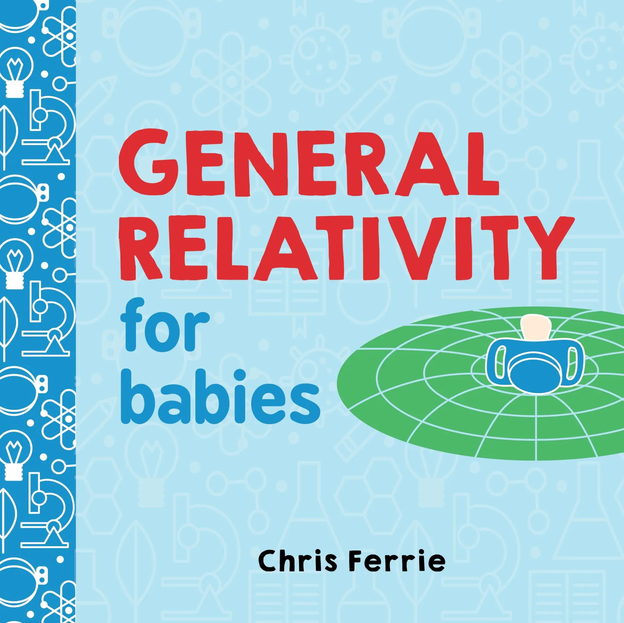 Cover: 9781492656265 | General Relativity for Babies | Chris Ferrie | Buch | 24 S. | Englisch