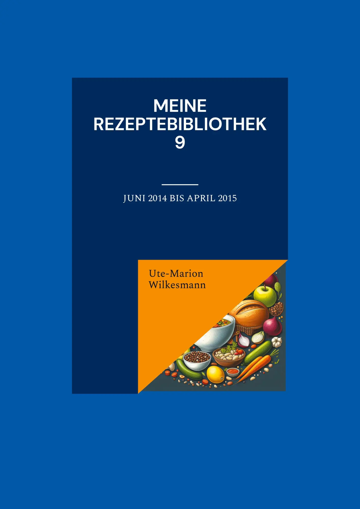Cover: 9783759786265 | Meine Rezeptebibliothek 9 | Juni 2014 bis April 2015 | Wilkesmann