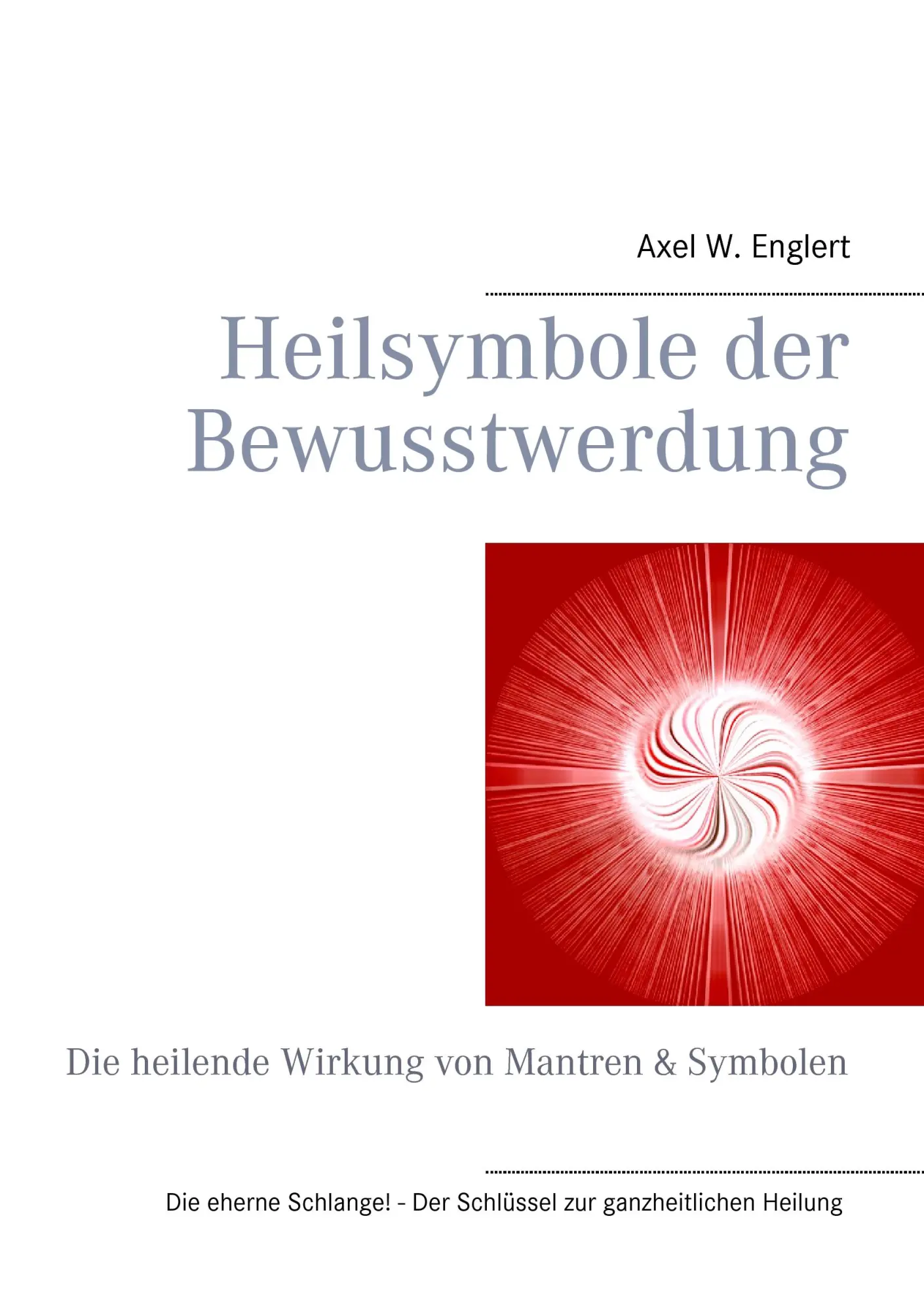 Cover: 9783837066265 | Heilsymbole der Bewusstwerdung | Axel W. Englert | Taschenbuch | 2016