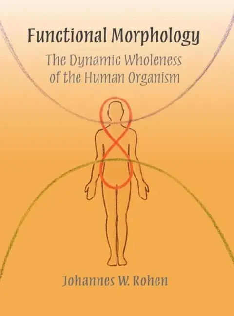 Cover: 9780932776365 | Functional Morphology | The Dynamic Wholeness of the Human Organism