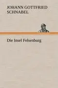 Cover: 9783847266365 | Die Insel Felsenburg | Johann Gottfried Schnabel | Buch | 440 S.