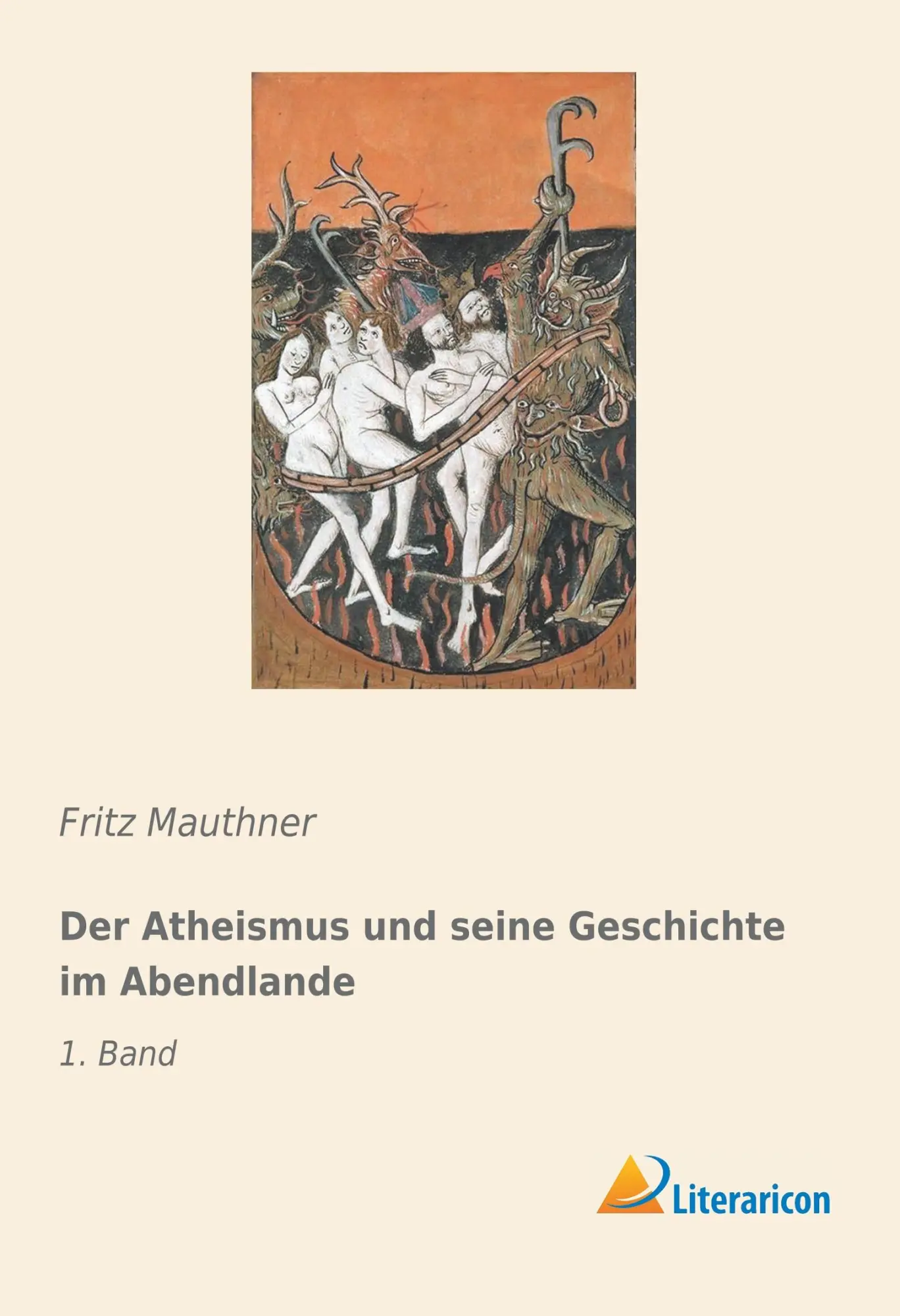 Cover: 9783959136365 | Der Atheismus und seine Geschichte im Abendlande | 1. Band | Mauthner