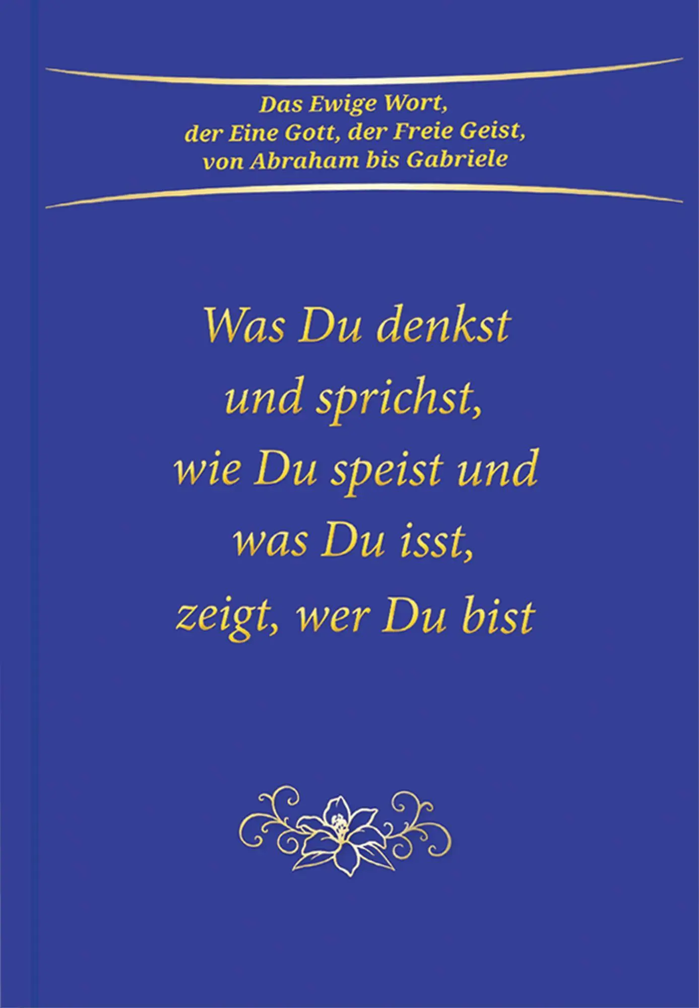 Cover: 9783964466365 | Was du denkst und sprichst, wie du speist und was du isst, zeigt...