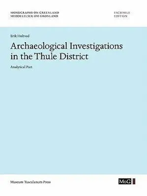 Cover: 9788763516365 | Archaeological Investigations in the Thule District. Analytical Part