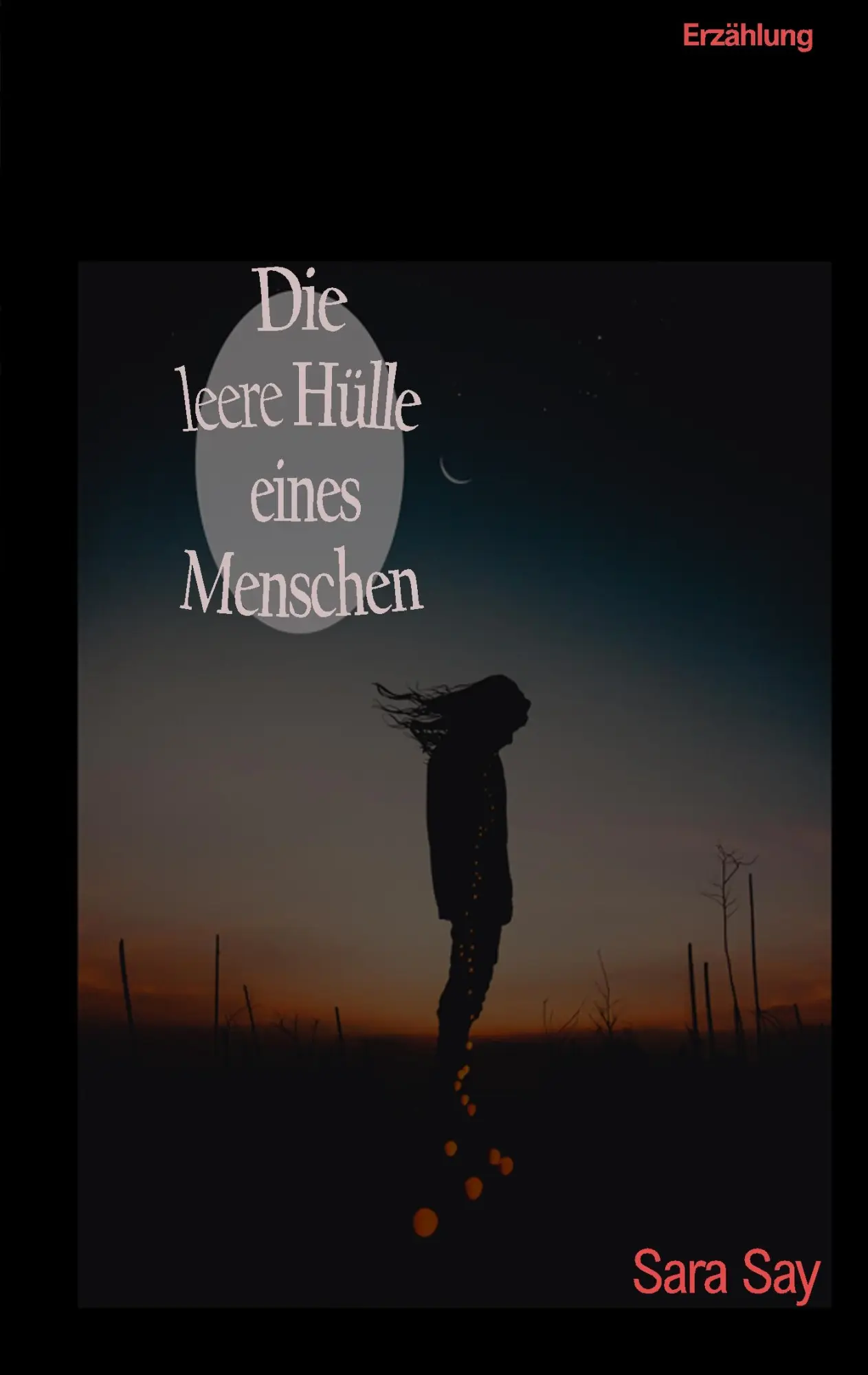 Cover: 9783746036465 | Die leere Hülle eines Menschen | Erzählung | Sara Say | Taschenbuch