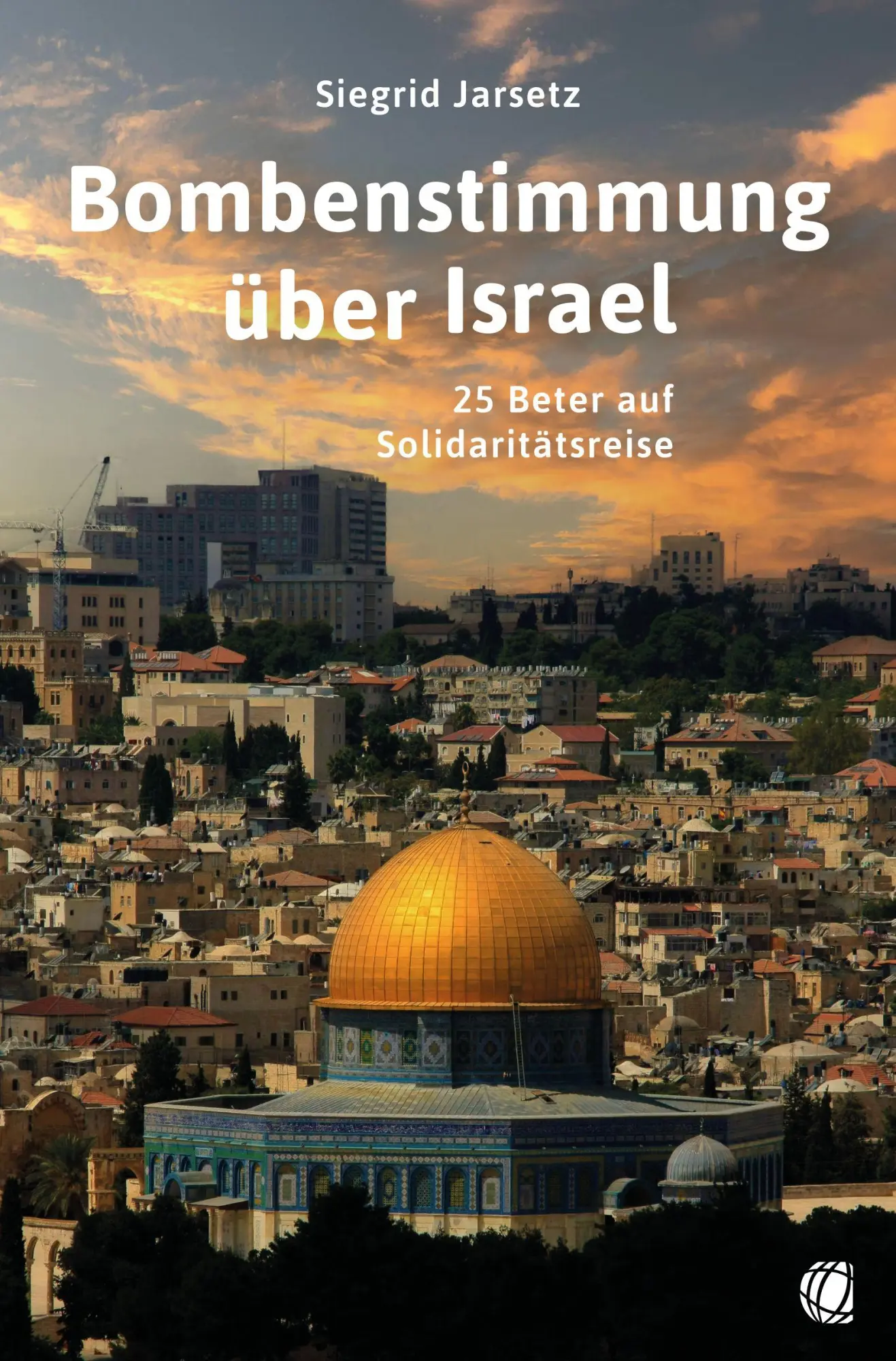Cover: 9783955786465 | Bombenstimmung über Israel | 25 Beter auf Solidaritätsreise | Jarsetz