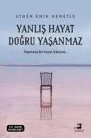 Cover: 9786057906465 | Yanlis Hayat Dogru Yasanmaz | Yasanmis bir hayat hikayesi... | Nemutlu