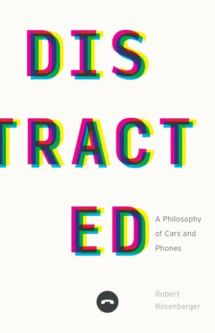 Cover: 9781517916565 | Distracted | A Philosophy of Cars and Phones | Robert Rosenberger
