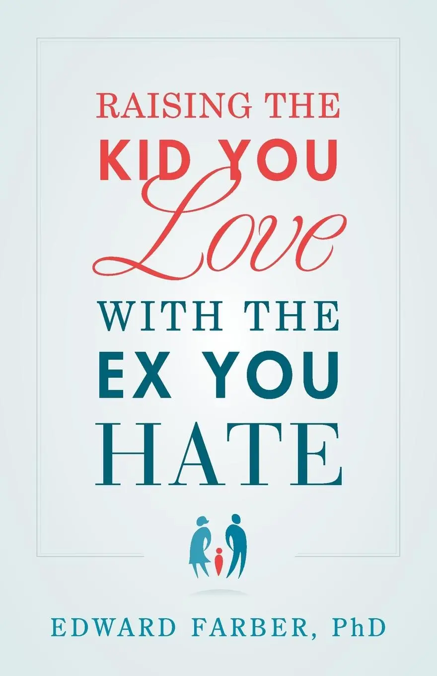 Cover: 9781632996565 | Raising the Kid You Love with the Ex You Hate | Edward Farber | Buch
