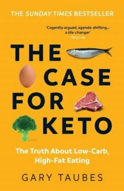 Cover: 9781783786565 | The Case for Keto | The Truth About Low-Carb, High-Fat Eating | Taubes