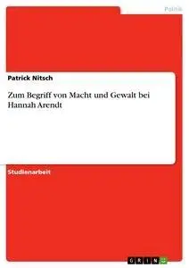Cover: 9783640856565 | Zum Begriff von Macht und Gewalt bei Hannah Arendt | Patrick Nitsch
