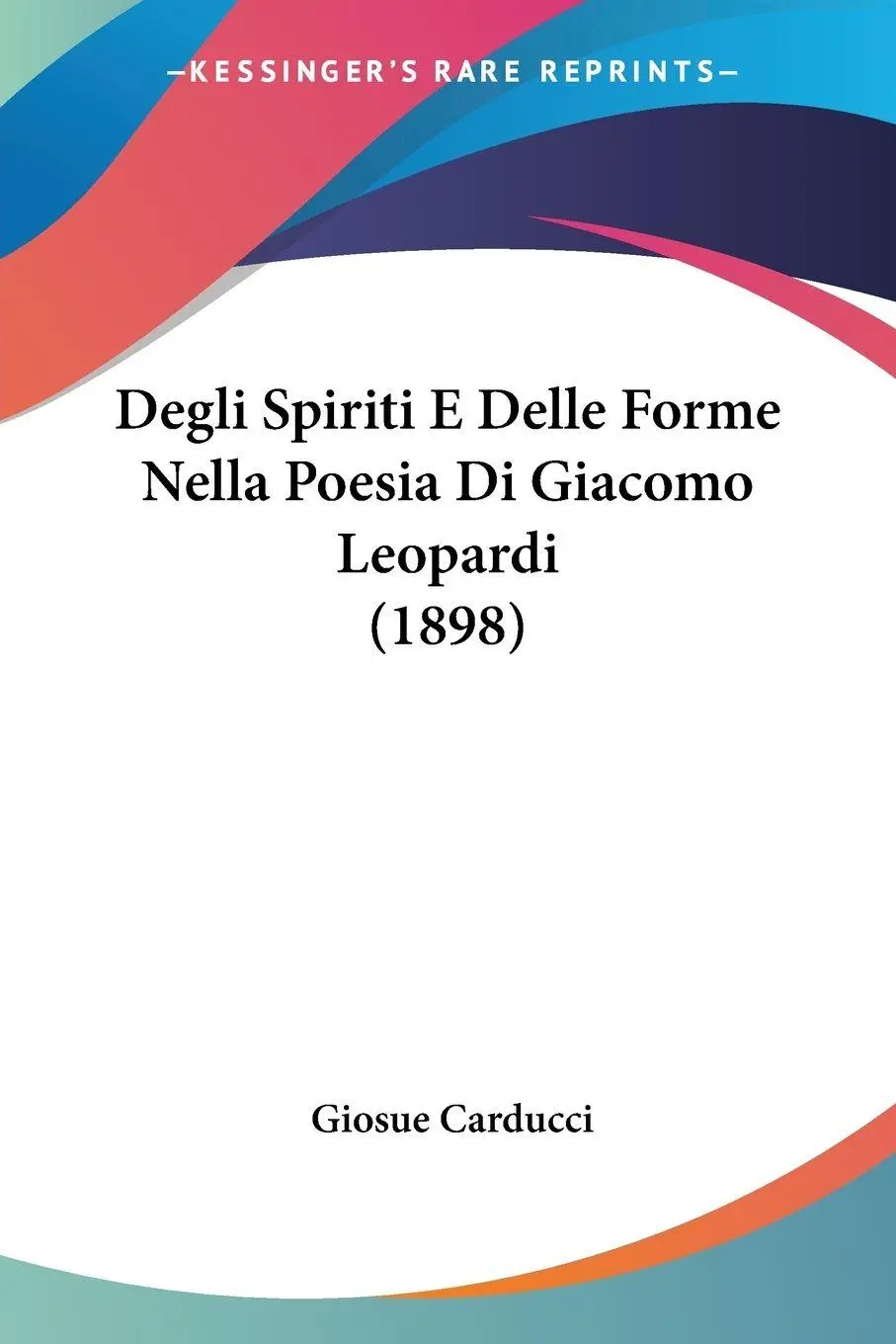 Cover: 9781160416665 | Degli Spiriti E Delle Forme Nella Poesia Di Giacomo Leopardi (1898)
