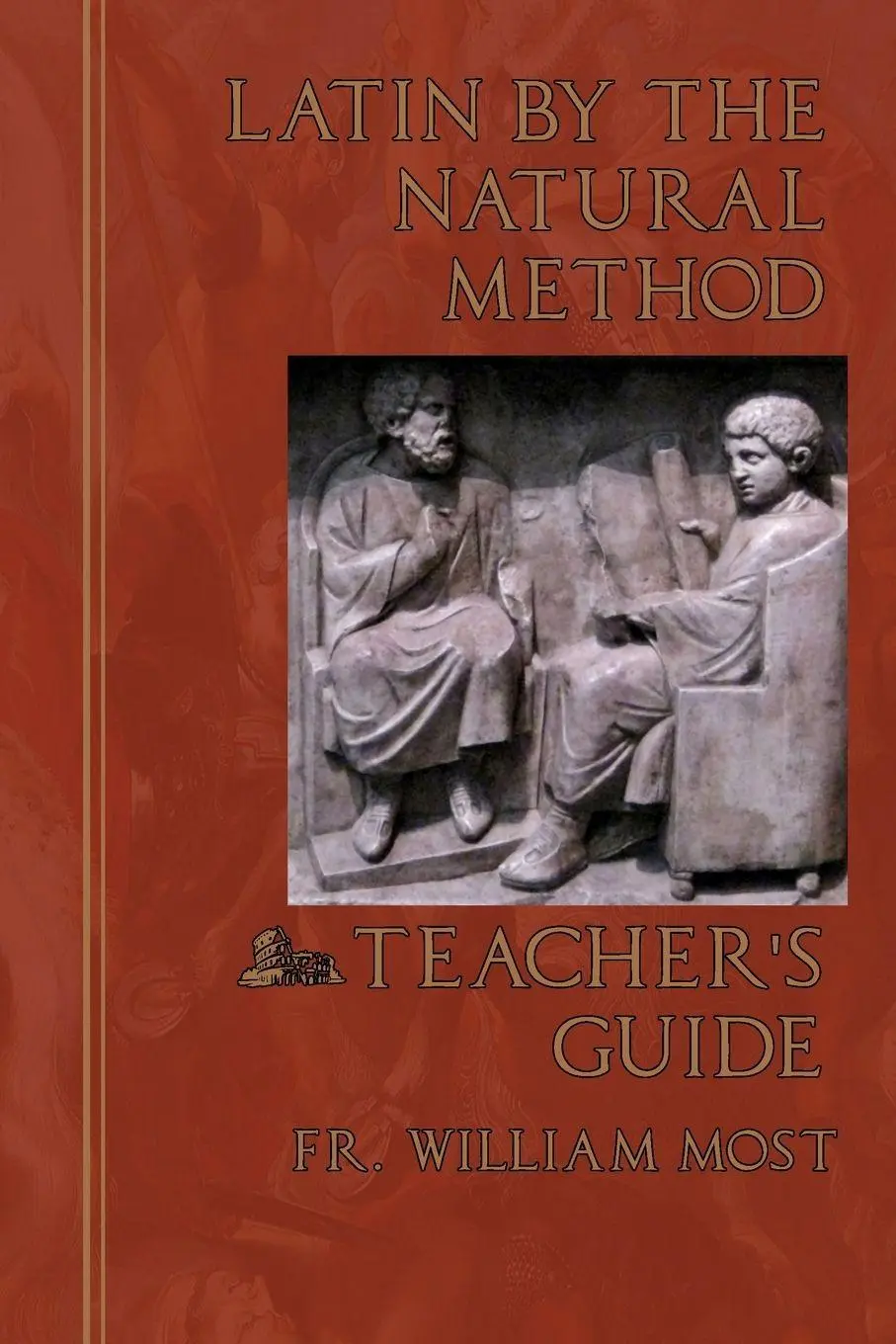 Cover: 9781953746665 | Latin by the Natural Method | Teacher's Guide | Fr. William Most