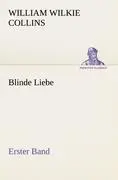 Cover: 9783847236665 | Blinde Liebe. Erster Band | William Wilkie Collins | Taschenbuch