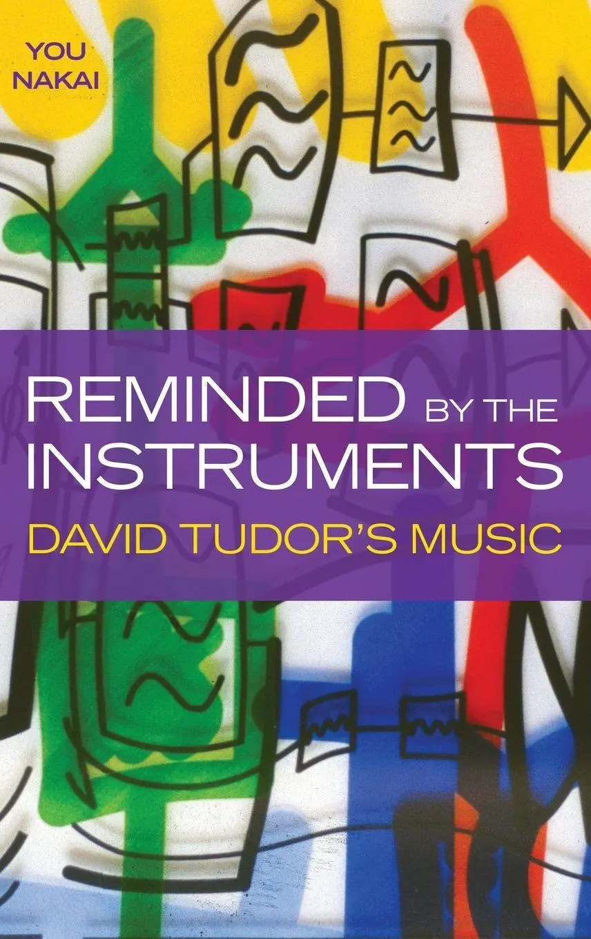 Cover: 9780190686765 | Reminded by the Instruments | David Tudor's Music | You Nakai | Buch