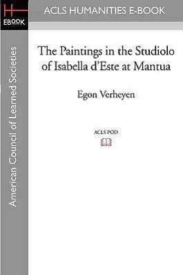 Cover: 9781597406765 | PAINTINGS IN THE STUDIOLO OF I | Egon Verheyen | Taschenbuch | 2008