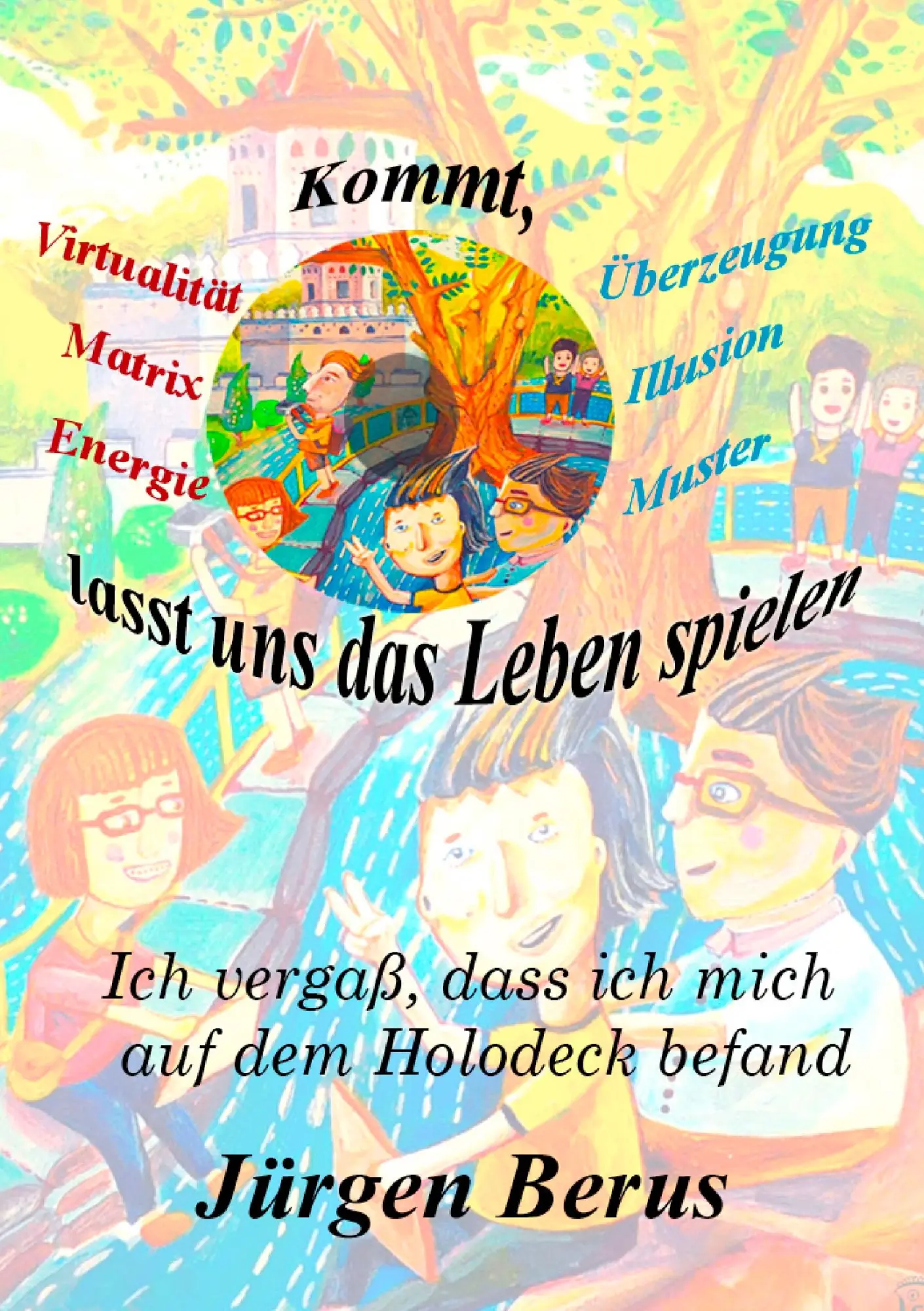 Cover: 9783739246765 | Kommt, lasst uns das Leben spielen | Jürgen Berus | Taschenbuch | 2016