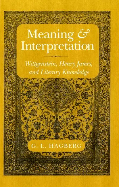Cover: 9781501726965 | Meaning and Interpretation – Wittgenstein, Henry James, and...
