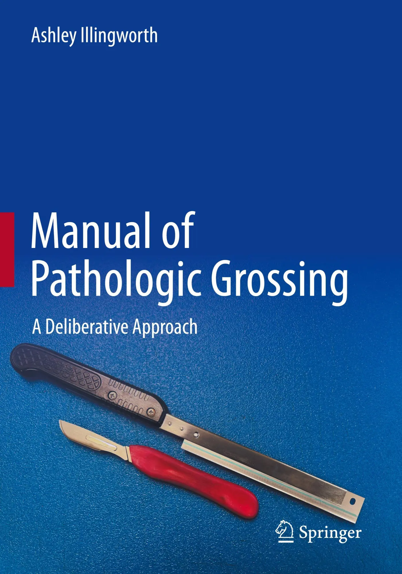 Cover: 9783031726965 | Manual of Pathologic Grossing | A Deliberative Approach | Illingworth