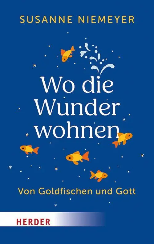 Cover: 9783451036965 | Wo die Wunder wohnen | Von Goldfischen und Gott | Susanne Niemeyer