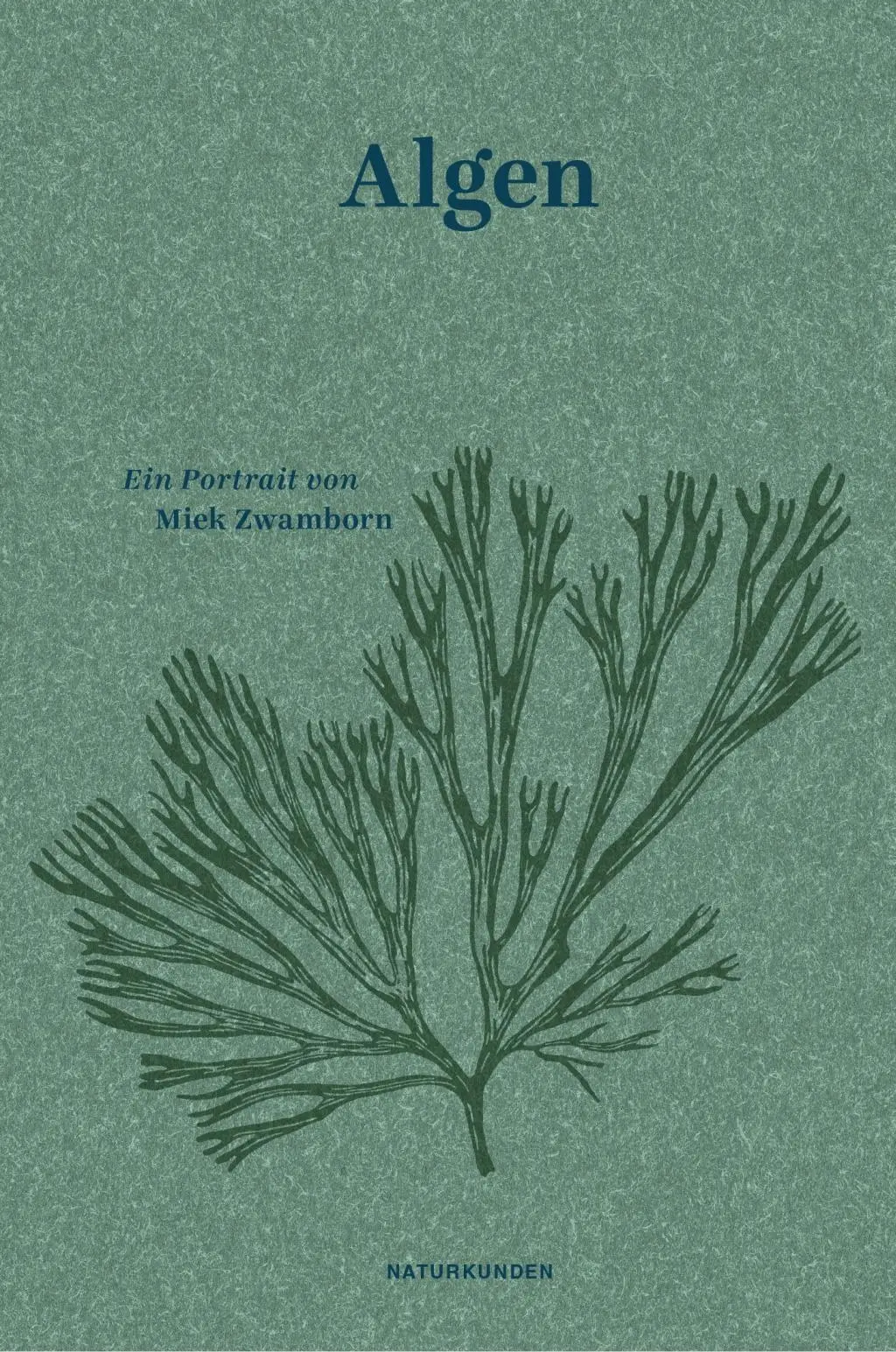 Cover: 9783957576965 | Algen | Ein Portrait | Miek Zwamborn | Buch | Naturkunden | 168 S.