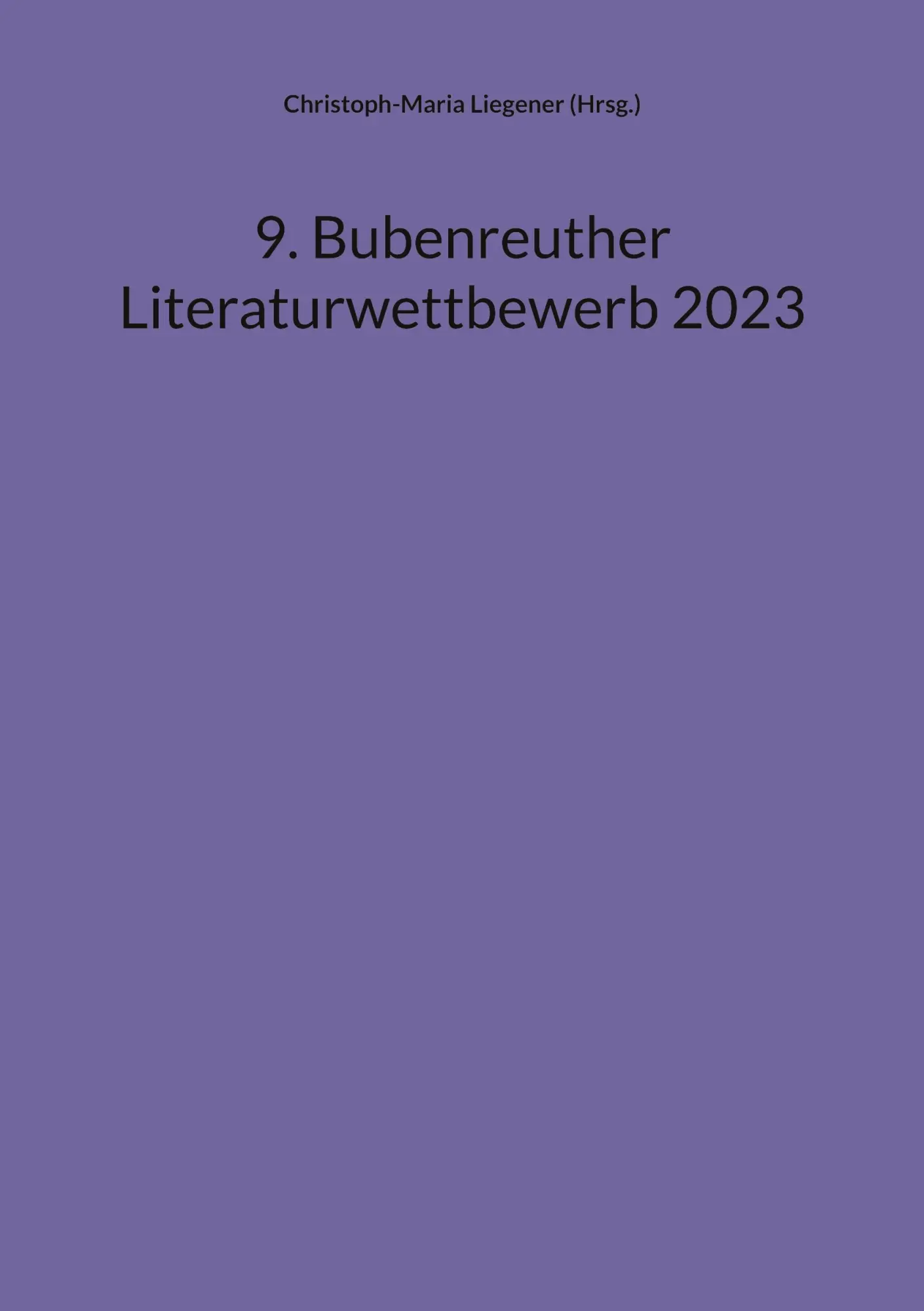 Cover: 9783758307065 | 9. Bubenreuther Literaturwettbewerb 2023 | Christoph-Maria Liegener