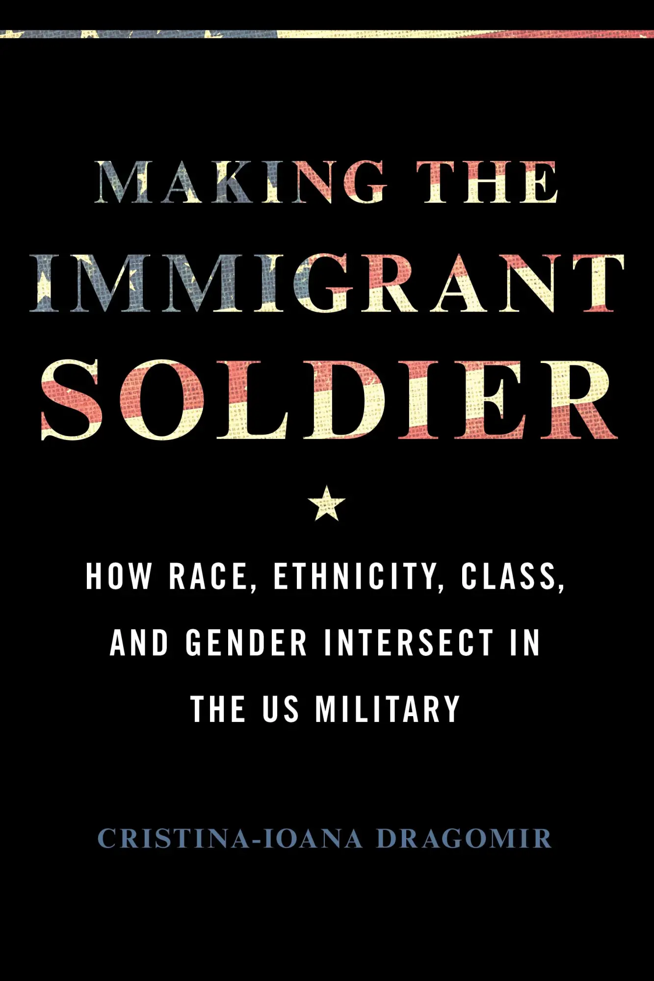 Cover: 9780252087165 | Making the Immigrant Soldier – HowRace, Ethnicity, Class, and...