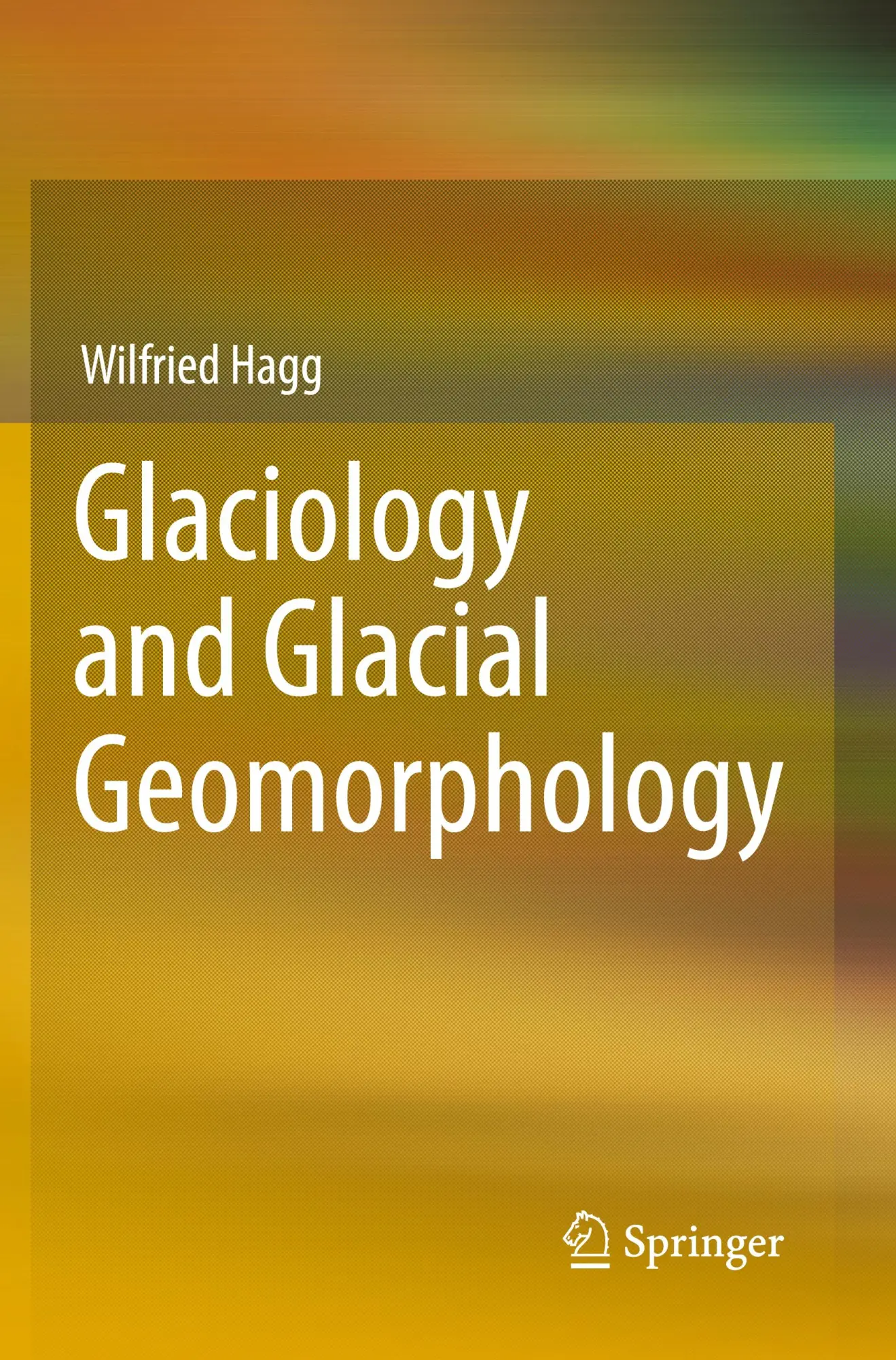 Cover: 9783662647165 | Glaciology and Glacial Geomorphology | Wilfried Hagg | Taschenbuch