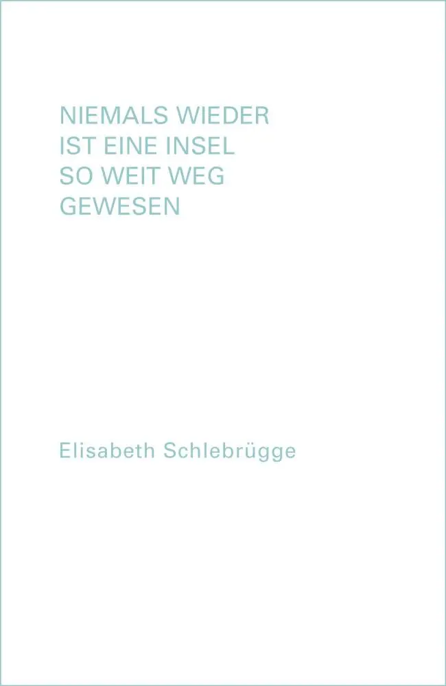Cover: 9783903447165 | Niemals wieder ist eine Insel so weit weg gewesen | Schlebrügge | Buch