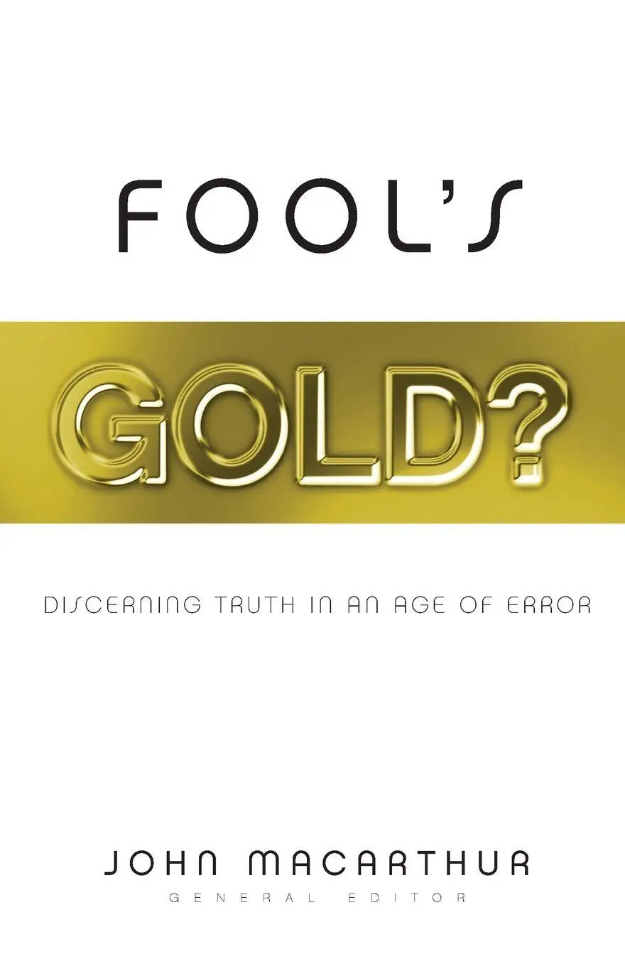 Cover: 9781581347265 | Fool's Gold? | Discerning Truth in an Age of Error | John Macarthur