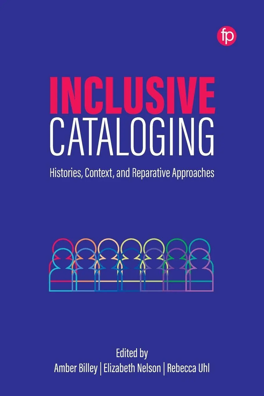 Cover: 9781783307265 | Inclusive Cataloging | Histories, Context, and Reparative Approaches