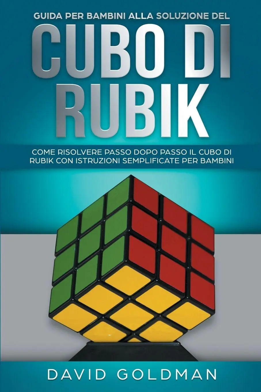 Cover: 9781925967265 | Guida per bambini alla soluzione del Cubo di Rubik | David Goldman