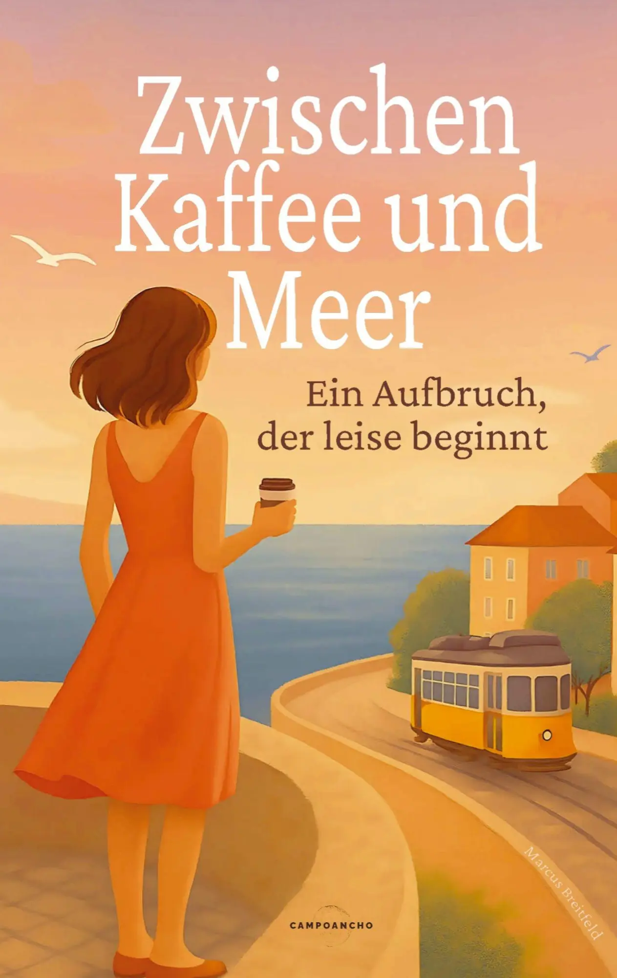 Cover: 9783982647265 | Zwischen Kaffee und Meer | Ein Aufbruch, der leise beginnt | Breitfeld