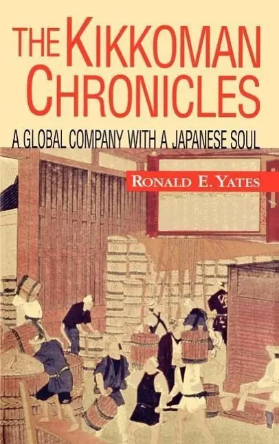 Cover: 9780071347365 | The Kikkoman Chronicles: A Global Company with a Japanese Soul | Yates
