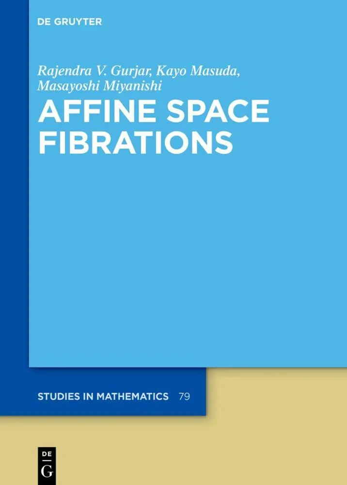 Cover: 9783110577365 | Affine Space Fibrations | Rajendra V. Gurjar (u. a.) | Buch | XII