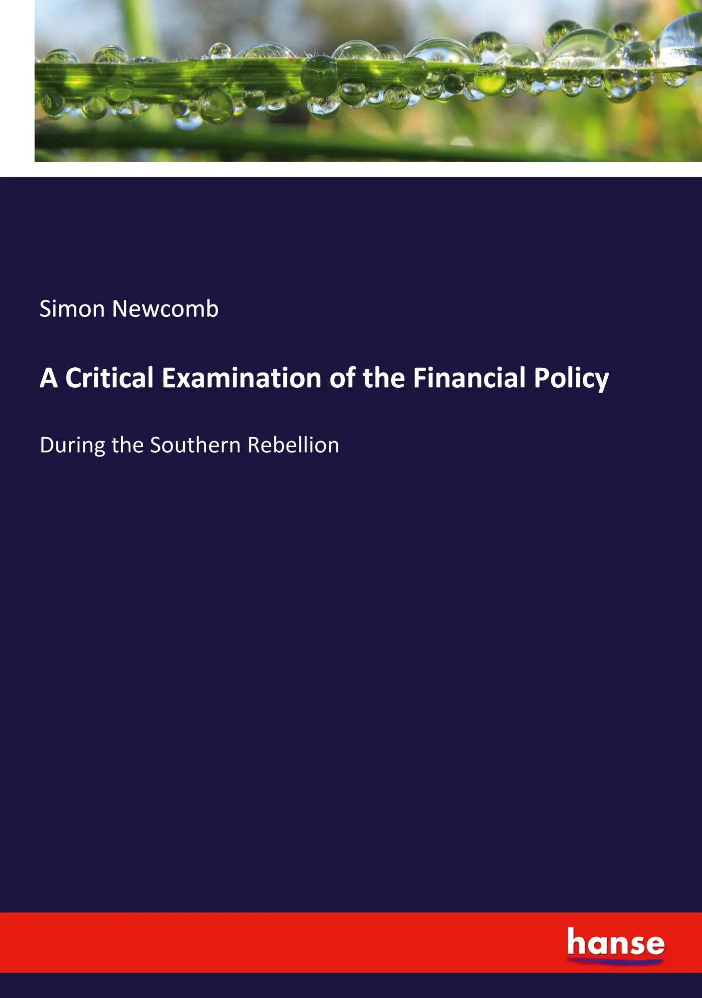 A Critical Examination of the Financial Policy: During the Southern Rebellion