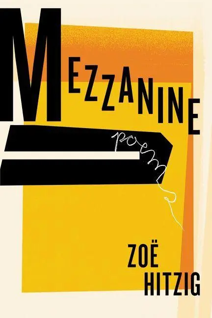 Cover: 9780062977465 | Mezzanine | Zoe Hitzig | Taschenbuch | Ecco Press | Englisch | 2023