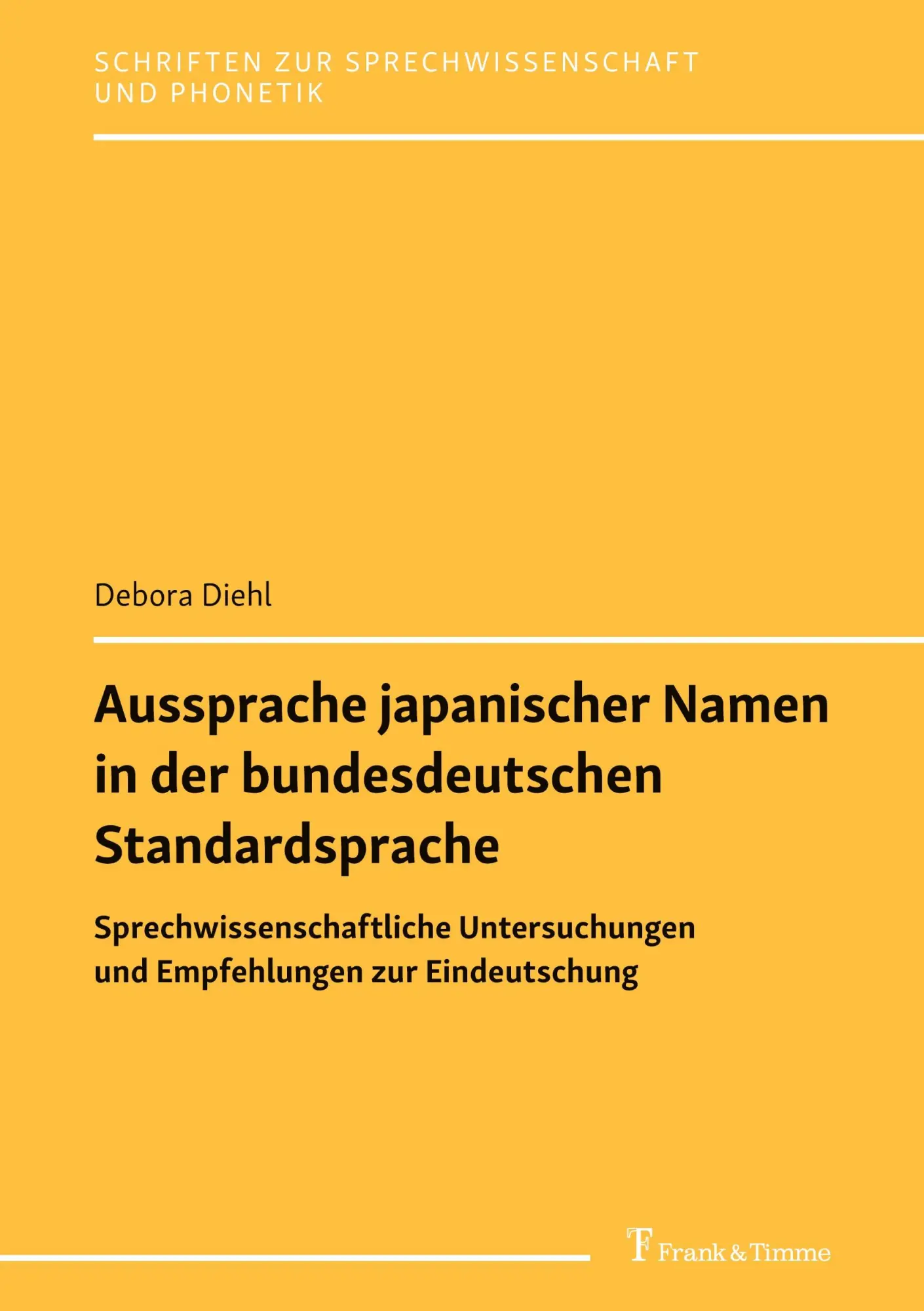 Aussprache japanischer Namen in der bundesdeutschen Standardsprache: Sprechwissenschaftliche Untersuchungen und Empfehlungen zur Eindeutschung (Schriften zur Sprechwissenschaft und Phonetik)
