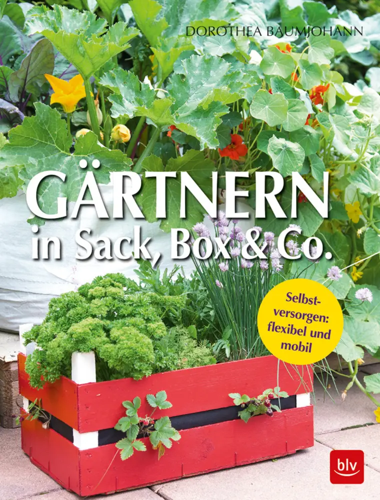 Cover: 9783835417465 | Gärtnern in Sack, Box &amp; Co. | Selbstversorgen: flexibel und mobil