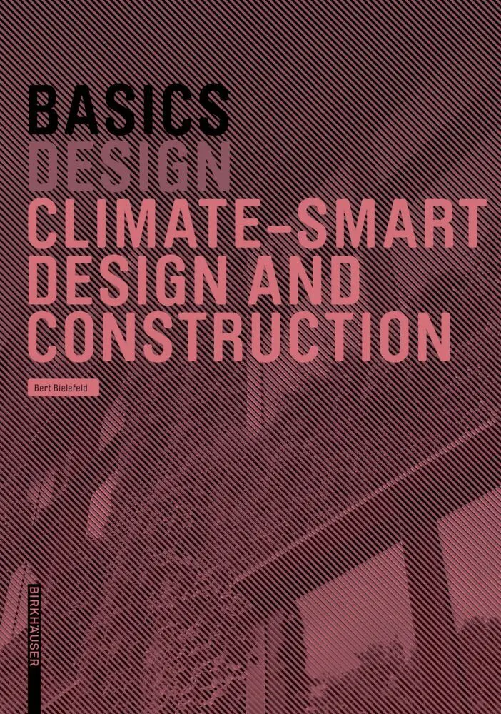 Cover: 9783035627565 | Basics Climate-Smart Design and Construction | Bert Bielefeld | Buch