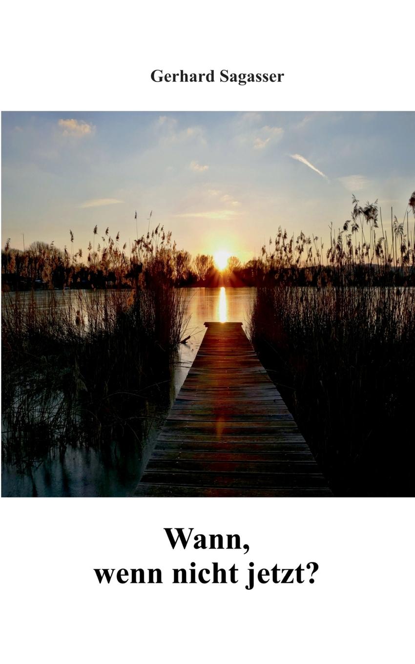 Cover: 9783752867565 | Wann, wenn nicht jetzt? | Gerhard Sagasser | Taschenbuch | Paperback