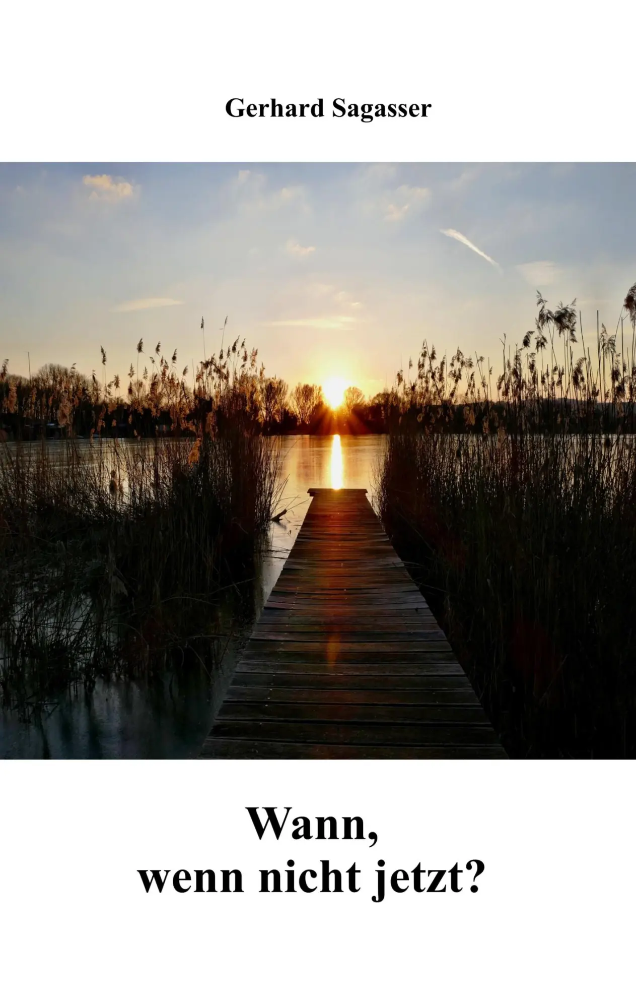 Cover: 9783752867565 | Wann, wenn nicht jetzt? | Gerhard Sagasser | Taschenbuch | 216 S.