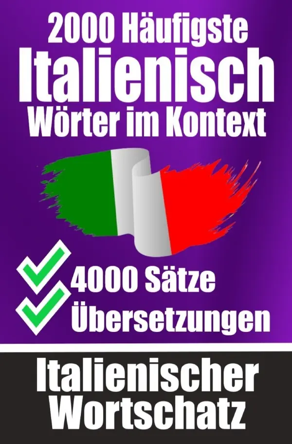 Cover: 9783758427565 | 2000 Häufigste Italienische Wörter im Kontext 4000 Sätze mit...
