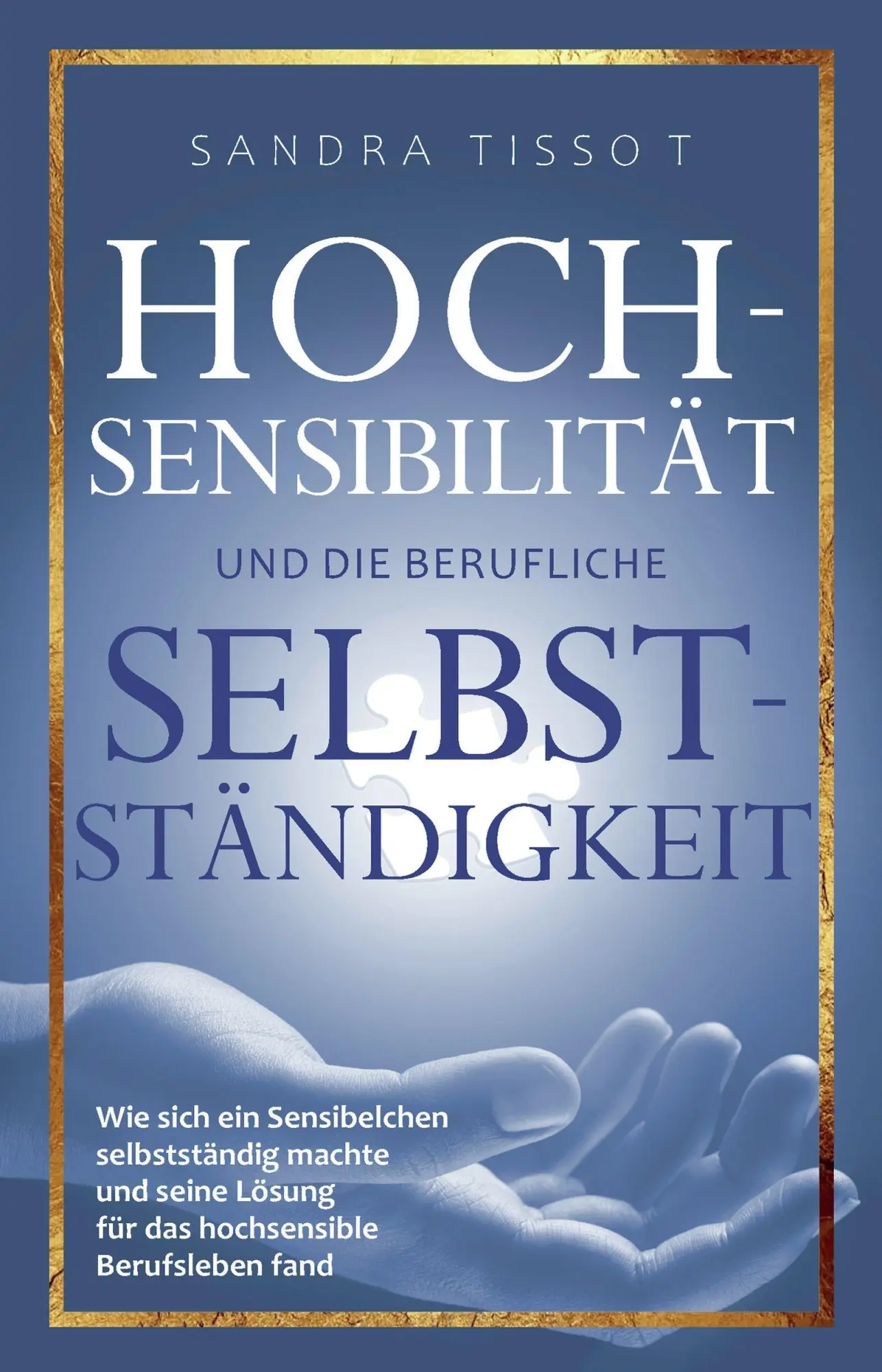 Cover: 9783981797565 | Hochsensibilität und die berufliche Selbstständigkeit | Sandra Tissot