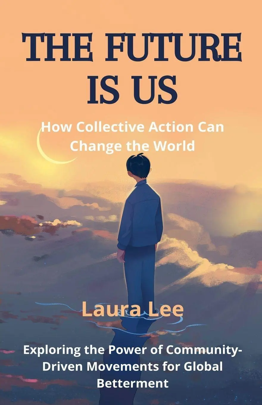 Cover: 9798230697565 | The Future Is Us | How Collective Action Can Change the World | Lee