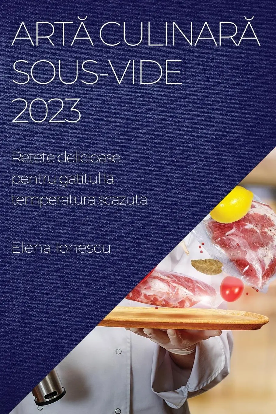 Cover: 9781783817665 | Art¿ culinar¿ Sous-Vide 2023 | Elena Ionescu | Taschenbuch | Rumänisch